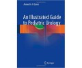 Illustrated Guide to Pediatric Urology 1st/2017